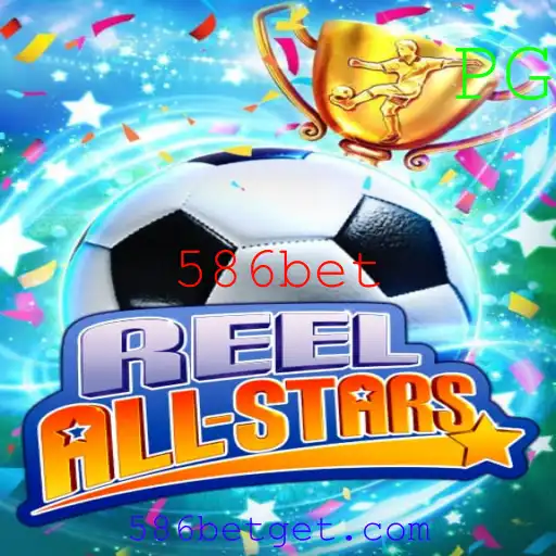 ReelAllStars: Descubra o Empolgante Mundo do Jogo com 586bet